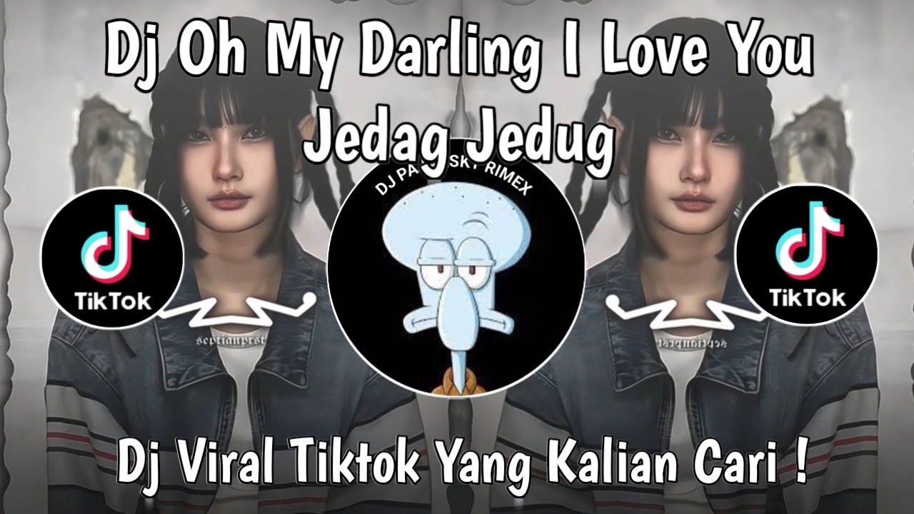 DJ OH MY DARLING I LOVE YOU JEDAG JEDUG VIRAL TIKTOK TERBARU 2025 YANG KALIAN CARI !