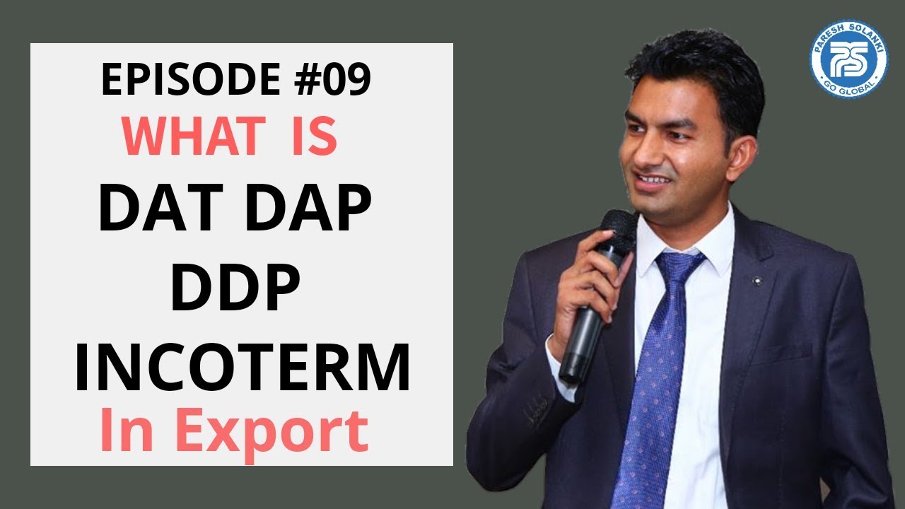 What is DAT DAP DDP Incoterms || E09 || Export Import Business || Export Import Course