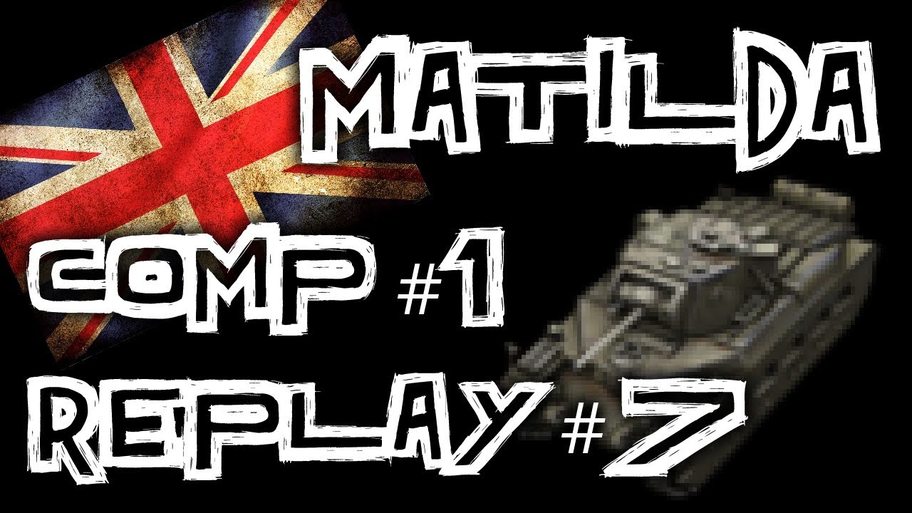 World of Tanks || Replay Competition #1 Winner Candidate - Matilda