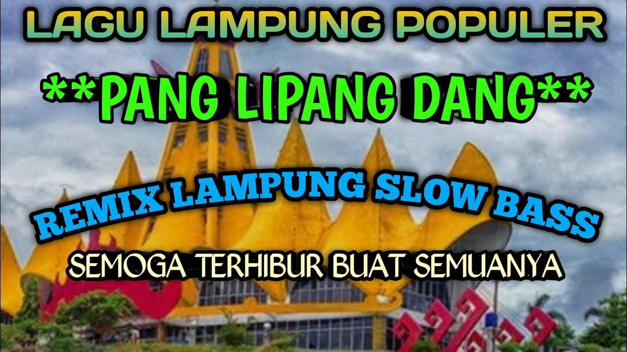 LAGU LAMPUNG POPULER **PANG LIPANG DANG** REMIX LAMPUNG SLOW BASS AUDIO BENING
