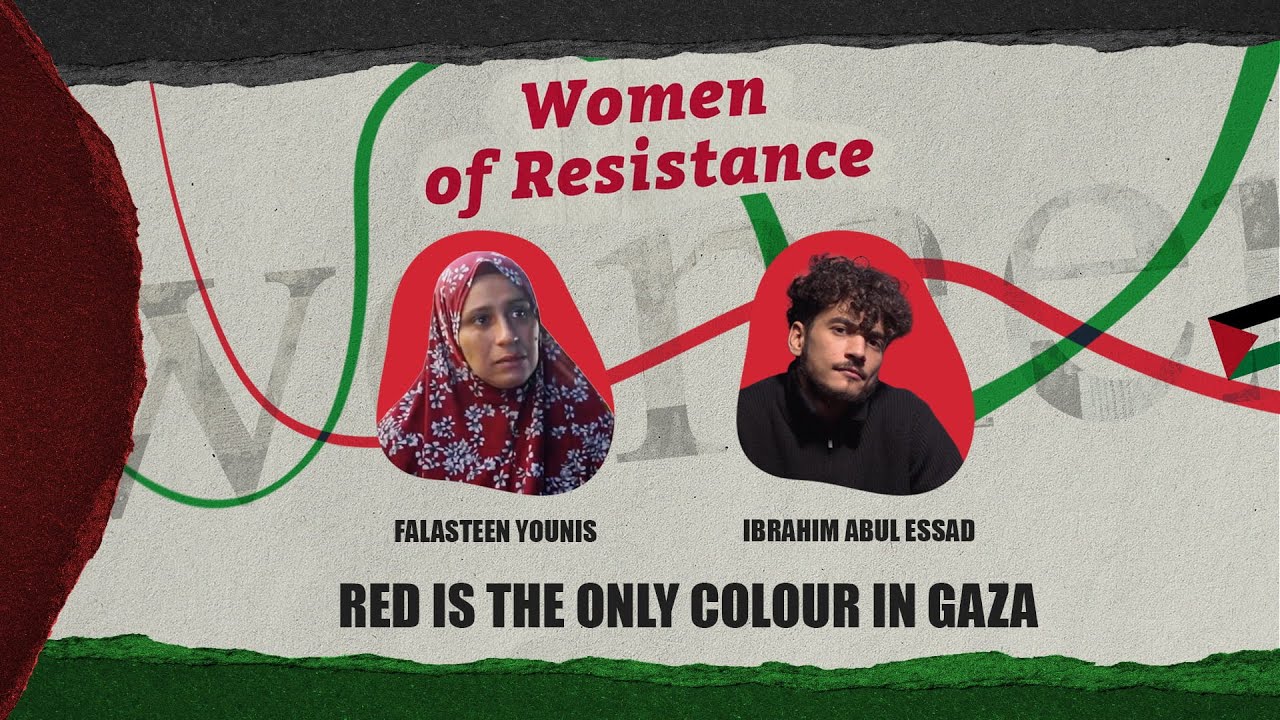 Women of Resistance (Episode 54) Red is the Only Colour in Gaza