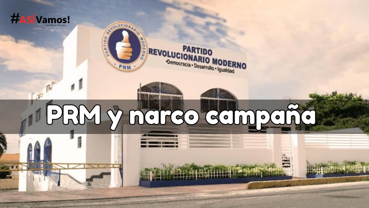 PRM y narco campaña - Así Vamos