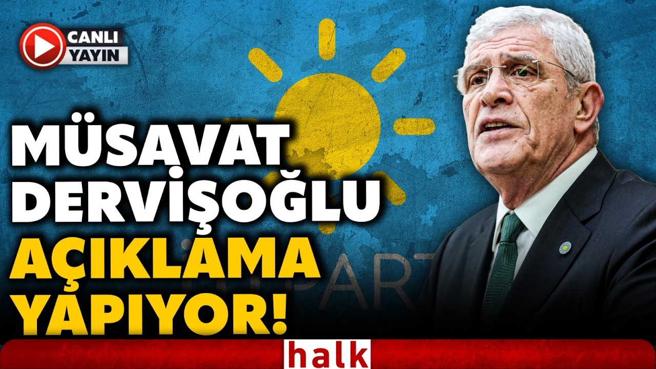 #CANLI I İYİ Parti Genel Başkanı Müsavat Dervişoğlu Açıklama Yapıyor!