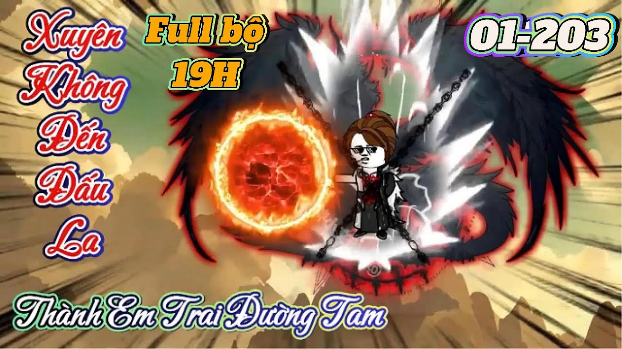 Full bộ(19H) 01-203: Xuyên không đến đấu la-Thành em trai Đường Tam  ||TuânVietsub