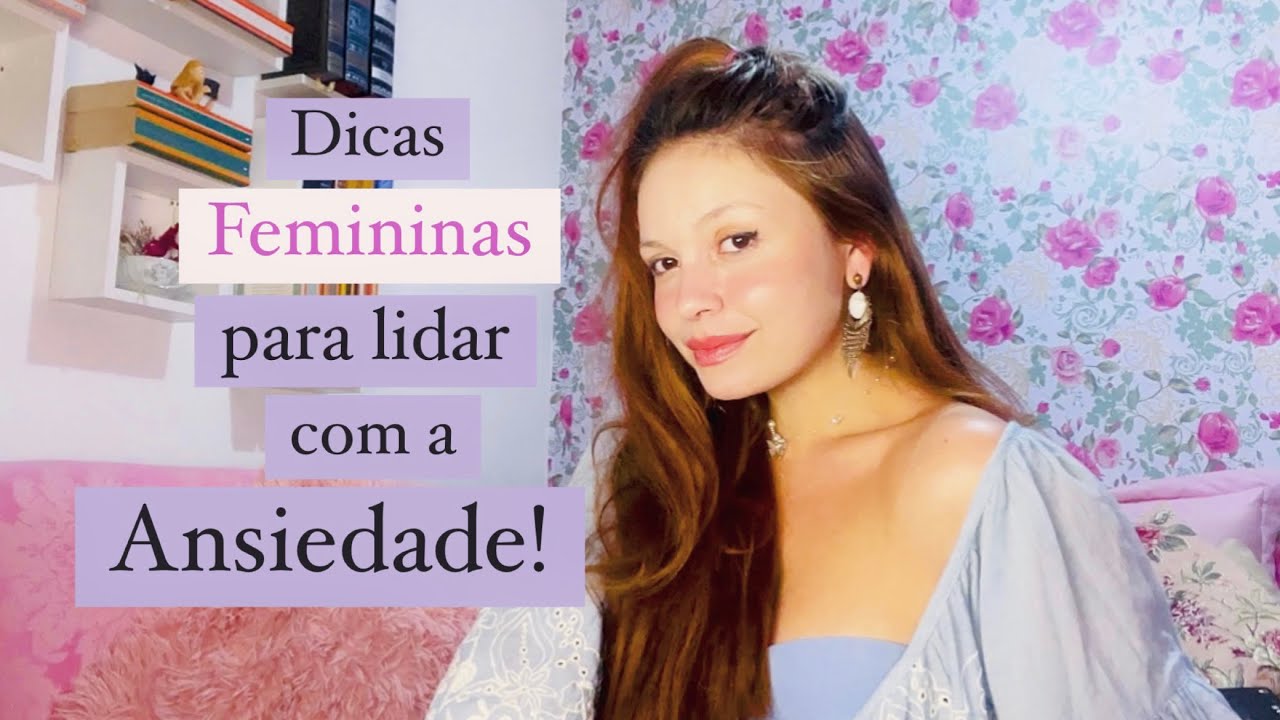 Dicas pessoais para viver com ansiedade e energia feminina!🌸🥰