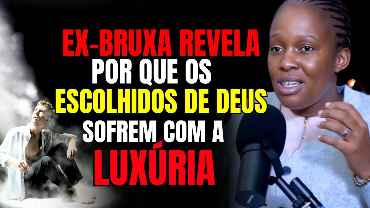 Ex-bruxa de Uganda revela POR QUE a luxúria destrói os ESCOLHIDOS DE DEUS..