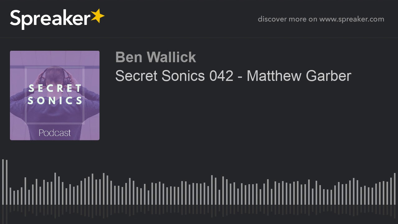Secret Sonics 042 - Matthew Garber (part 1 of 4)