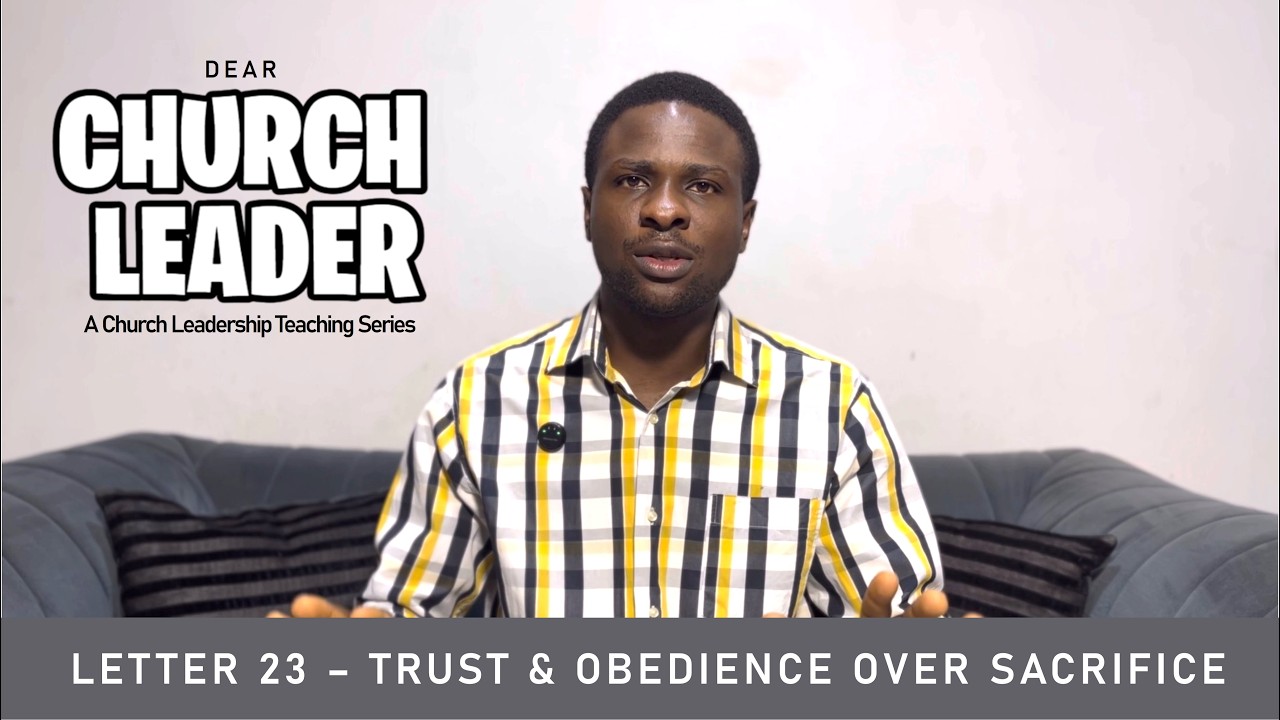 Trust & Obedience over Sacrifice - Dear Church Leader - LETTER 23
