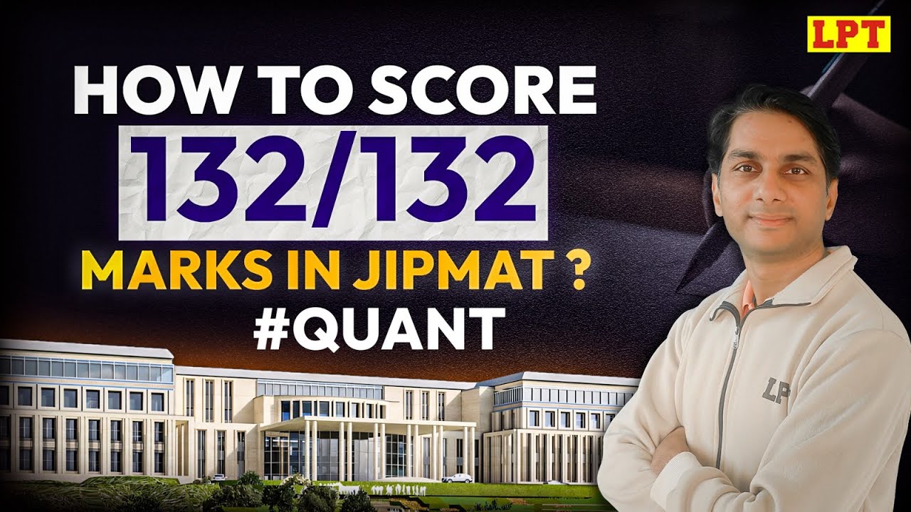 Score Full Marks in Quant Section for JIPMAT? JIPMAT Exam Strategy for Quant