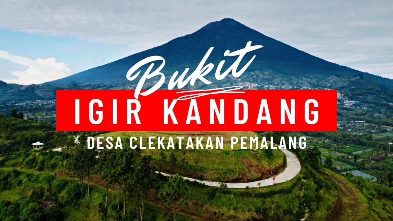 Pesona bukit Igir kandang desa clekatakan pemalang