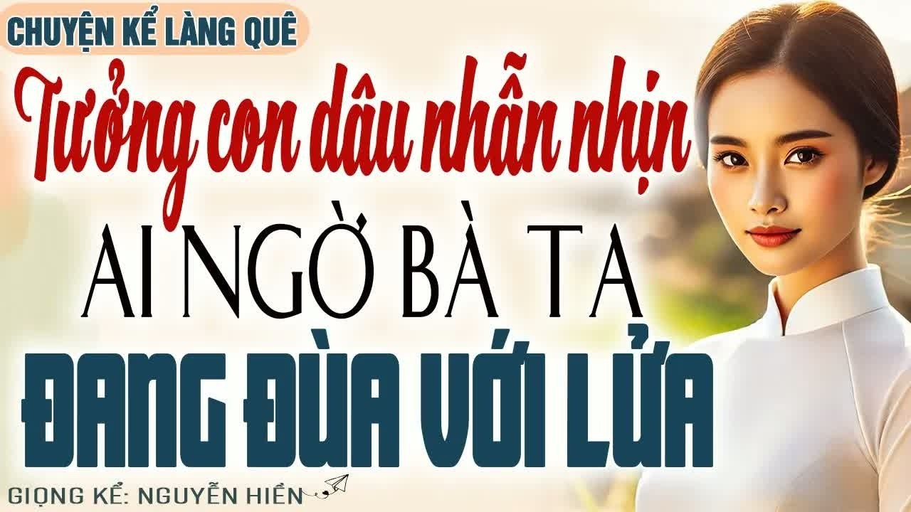 Mẹ chồng tưởng con dâu hiền lành dễ sai khiến, đến khi bị phản đòn mới hiểu mình sai lầm
