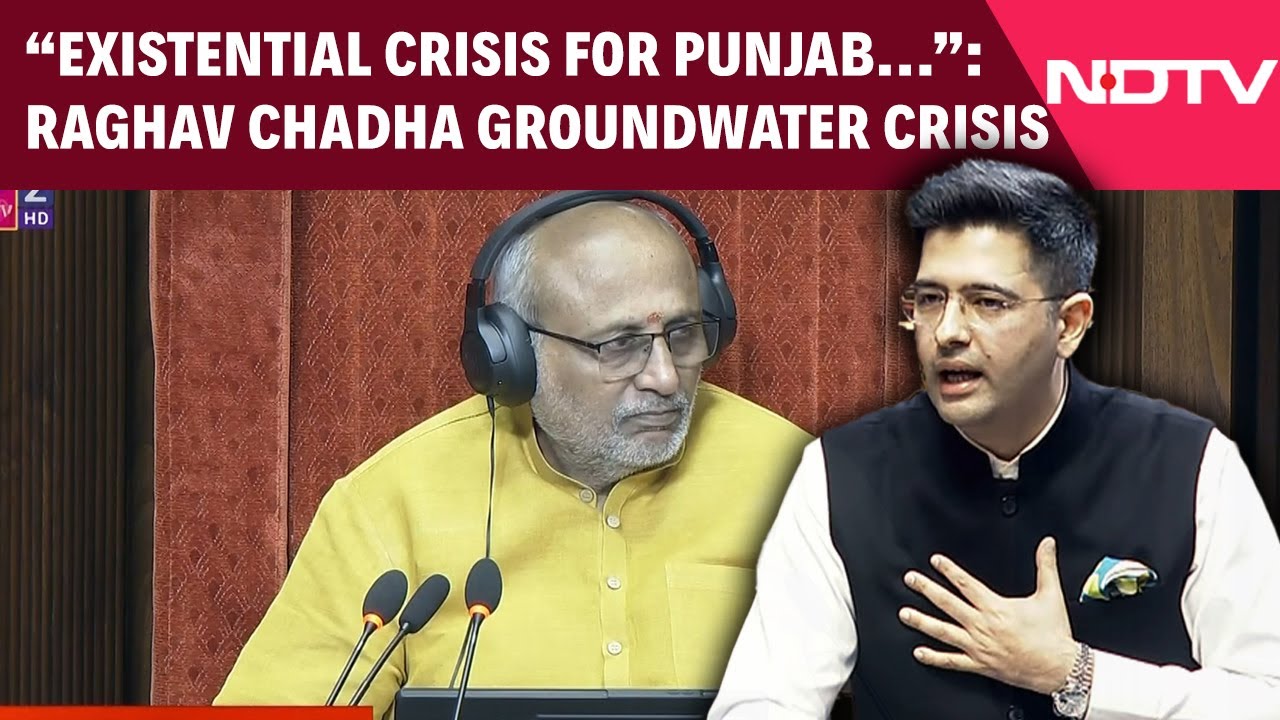 Raghav Chadha Highlights Punjab&rsquo;s Groundwater Crisis In Rajya Sabha, Seeks National Support
