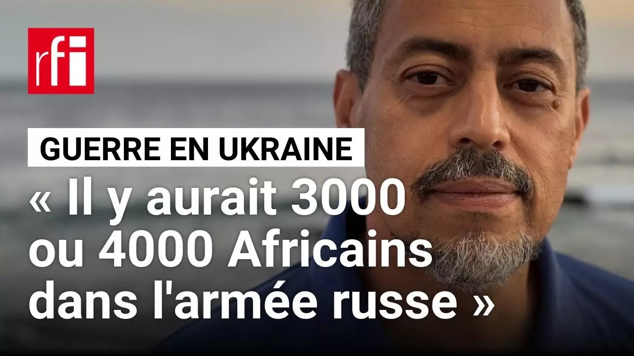 Thierry Vircoulon&nbsp;: &laquo;&nbsp;Il y aurait 3000 ou 4000 Africains dans les rangs de l'arm&eacute;e russe&nbsp;&raquo;