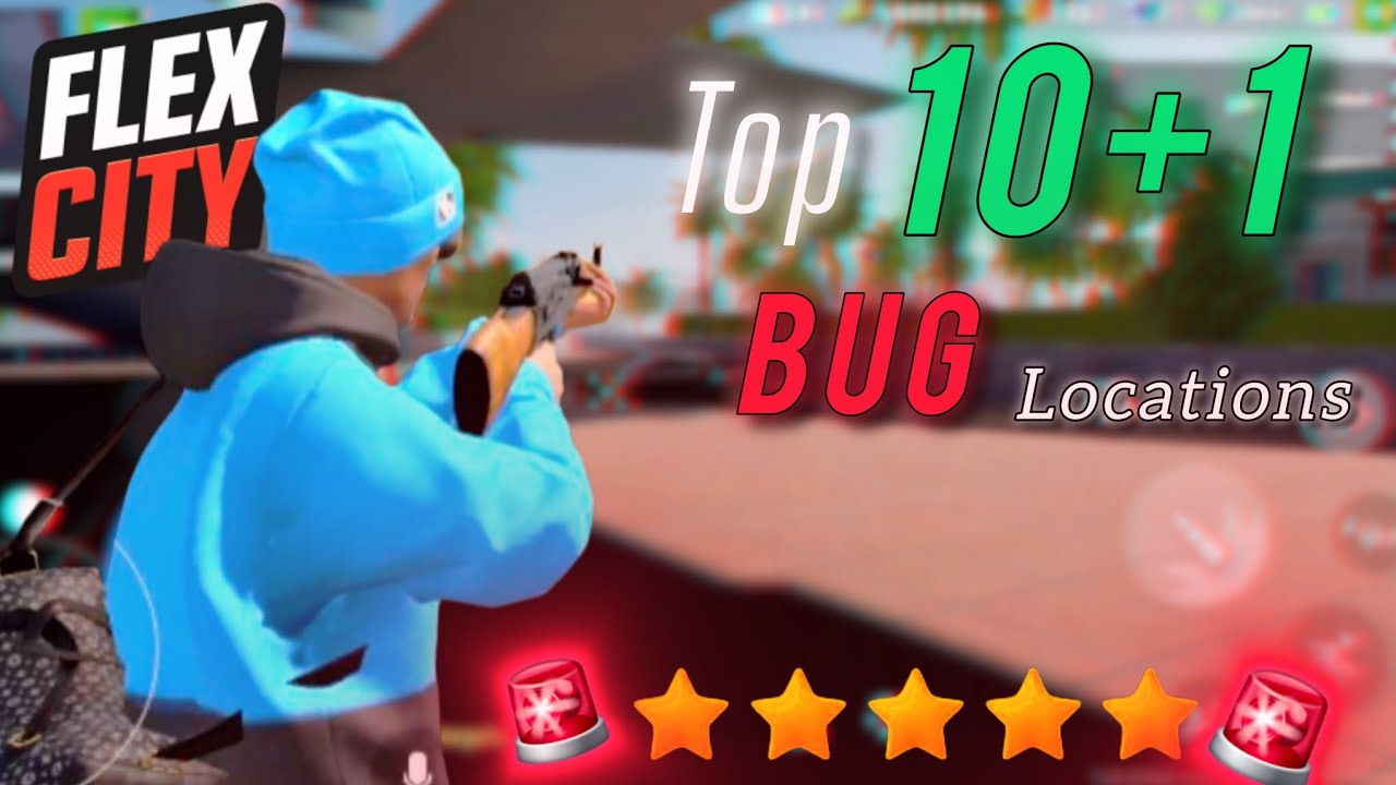 Top 10+1 secret BUG locations in Flex City🤫