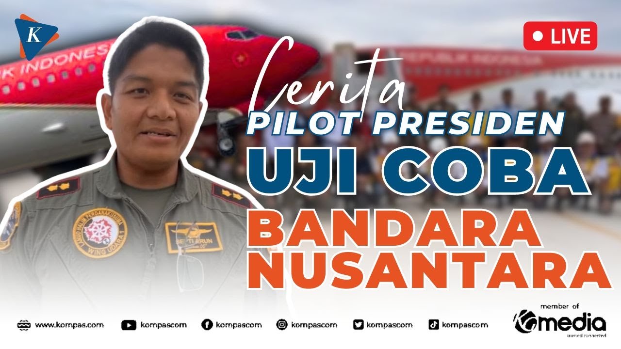 🔴LIVE - Cerita Pilot Pesawat Kepresidenan Lakukan Uji Coba Pendaratan di Bandara Nusantara, IKN
