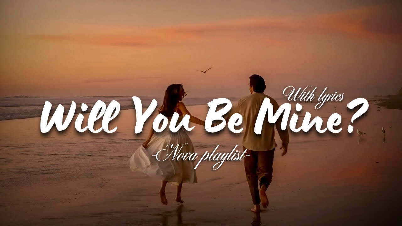 Will You Be Mine ? | Romantic Love Song | Nova Playlist