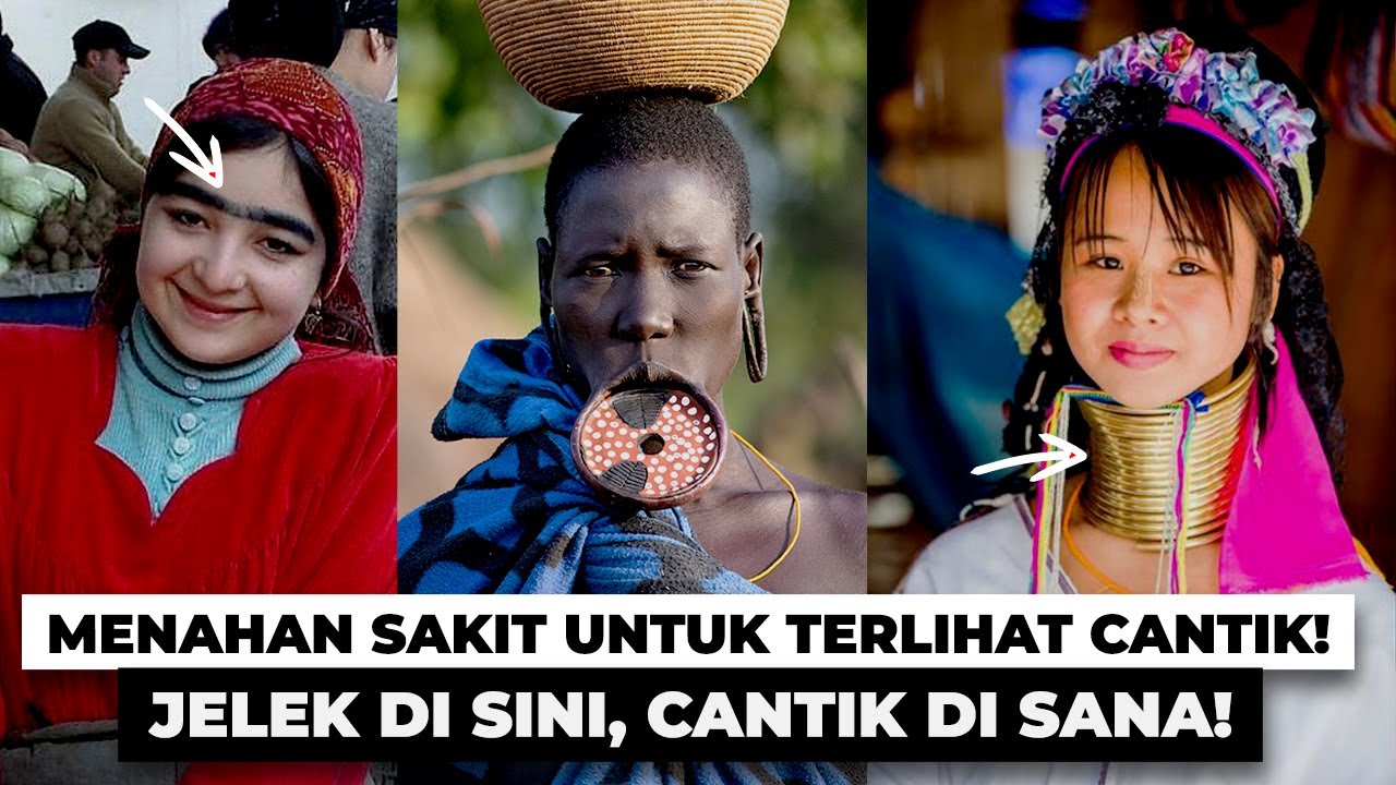 CANTIK ITU RELATIF, 7 Standar Wanita Cantik di Berbagai Belahan Dunia!