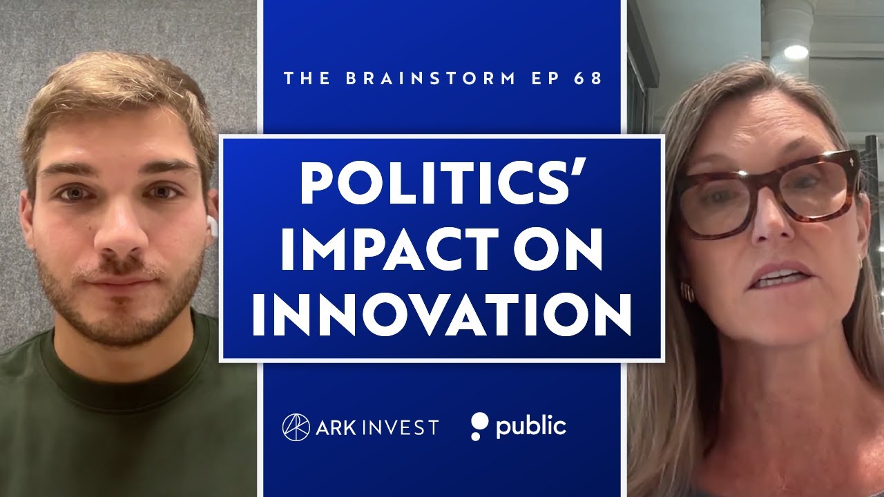 Politics' Impact On Innovation With Cathie Wood | The Brainstorm EP 68