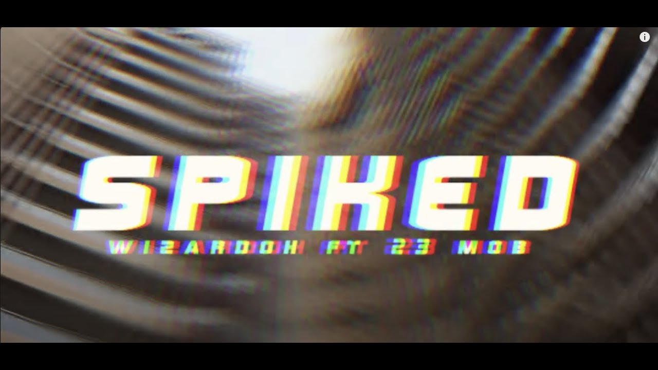 SPIKED - WIZARDOH ft. 23 MOB (OFFICIAL VIDEO)