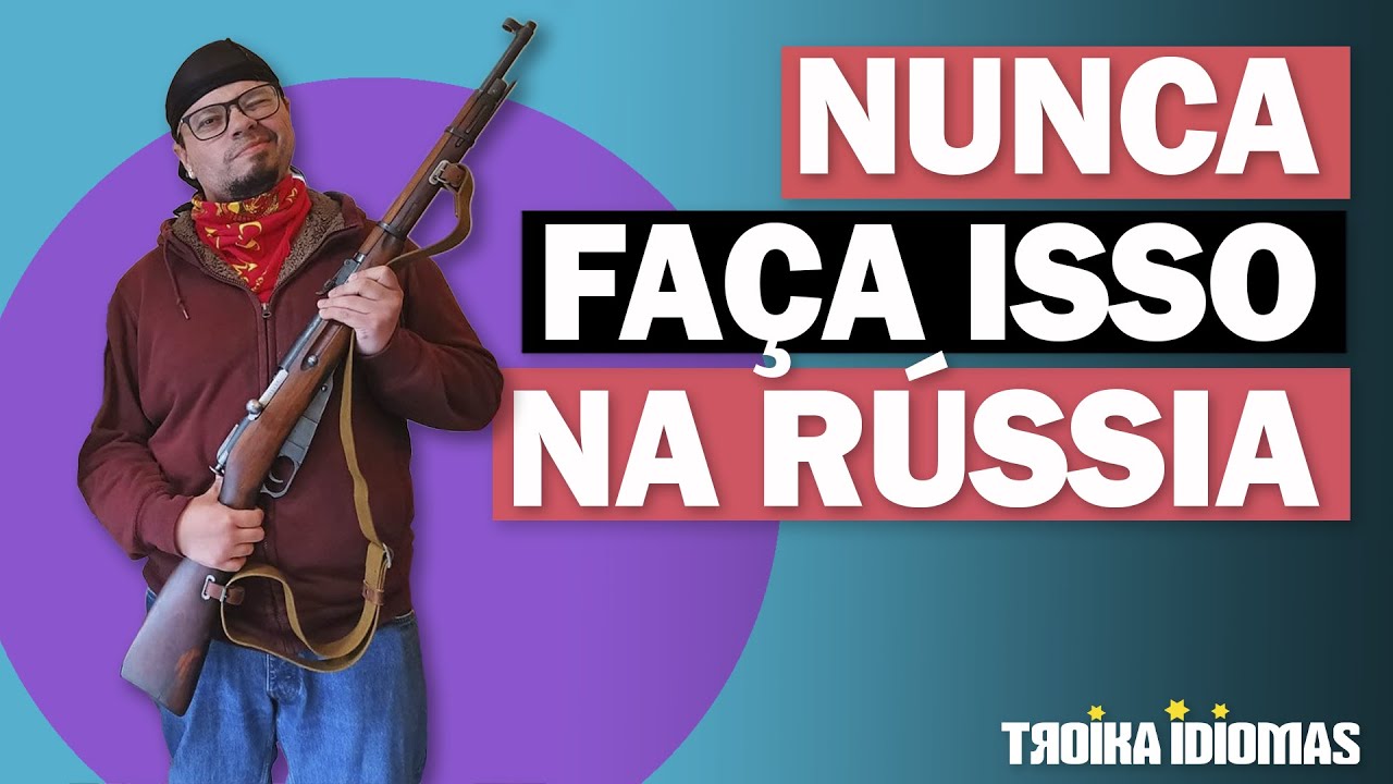 7 coisas para NUNCA fazer na Rússia!!