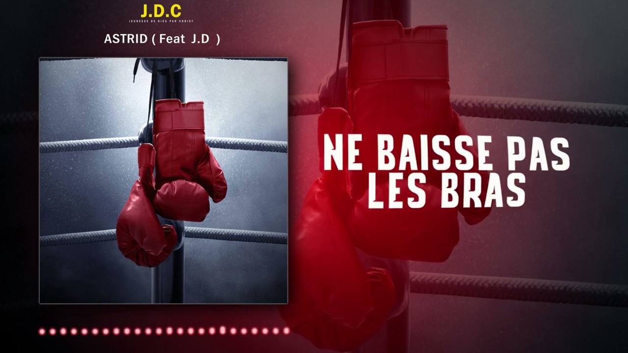 Astrid J.D.C  '' Ne baisse pas les bras ''