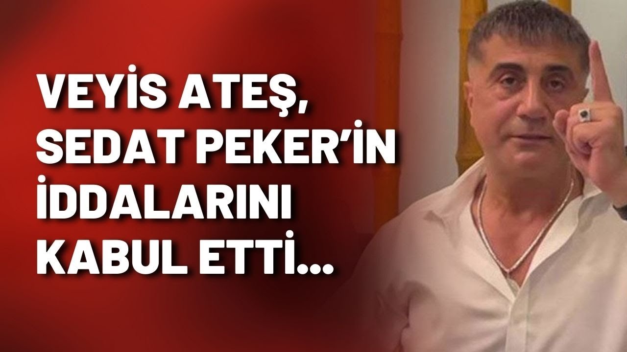 Veyis Ateş, Sedat Peker’in iddalarını kabul etti...