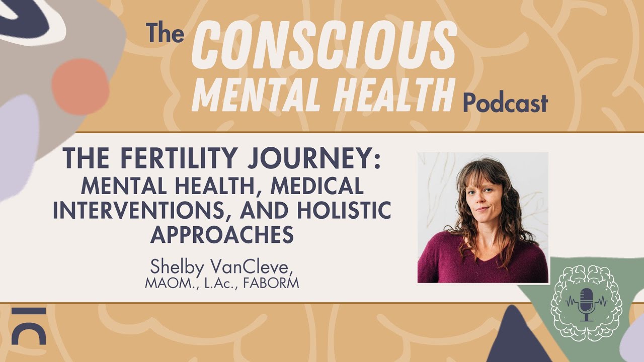 The Fertility Journey: Mental Health, Medical Interventions, and Holistic Approaches