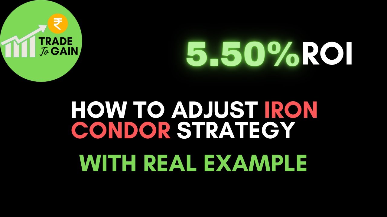 How To Adjust Iron Condor Strategy | ROI - 5.50% | 10 Min Tutorial