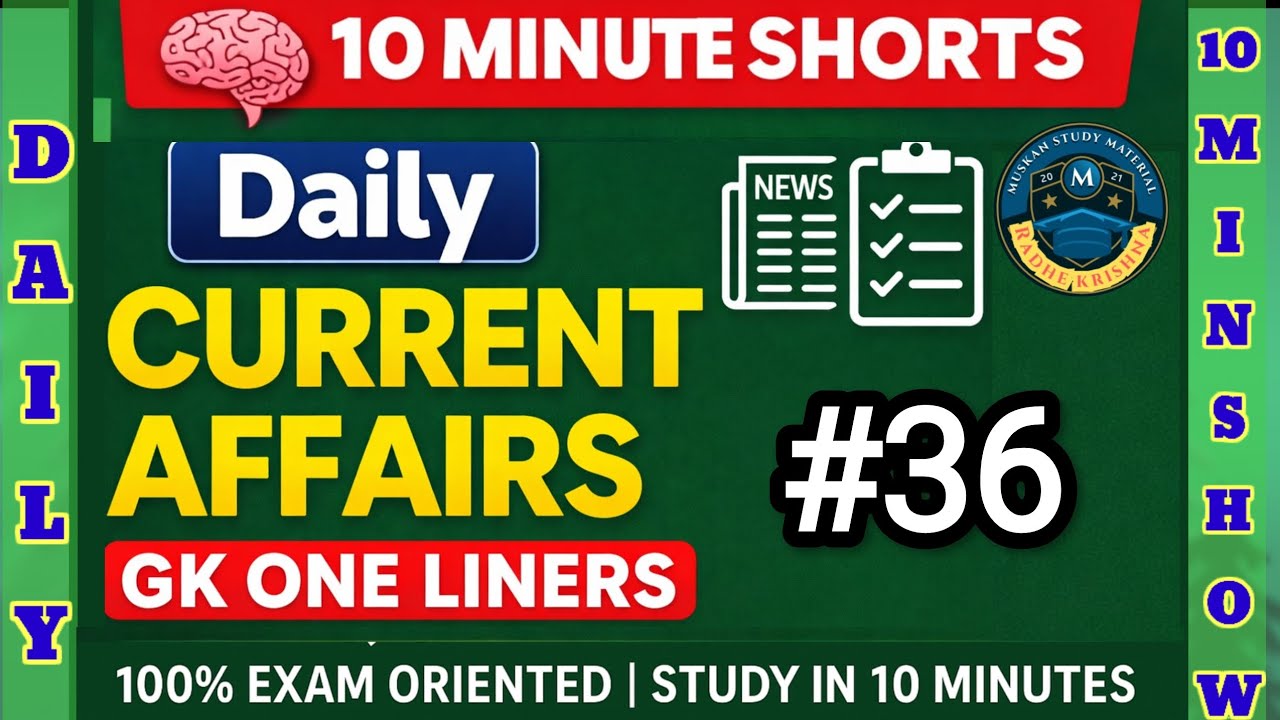 🧠 Today’s Current Affairs + One Liner GK Questions | 100% Exam Oriented | Study in 10 Minutes #36 
