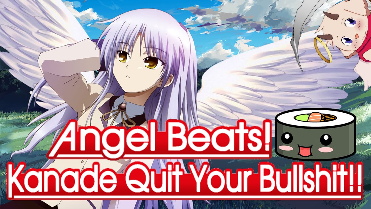 Angel Beats: Kanade, Quit Your Bullshit! (Parody)