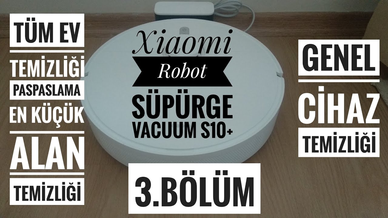 XİAOMİ Robot Vacuum S10+ / Tüm Ev Temizliği / Paspaslama / Genel Cihaz Temizliği