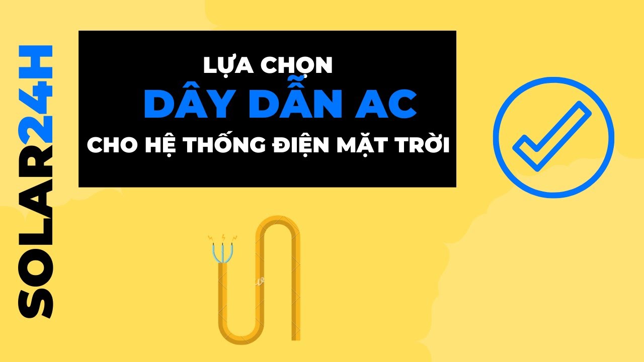 Lựa chọn d&acirc;y dẫn AC cho hệ thống điện mặt trời
