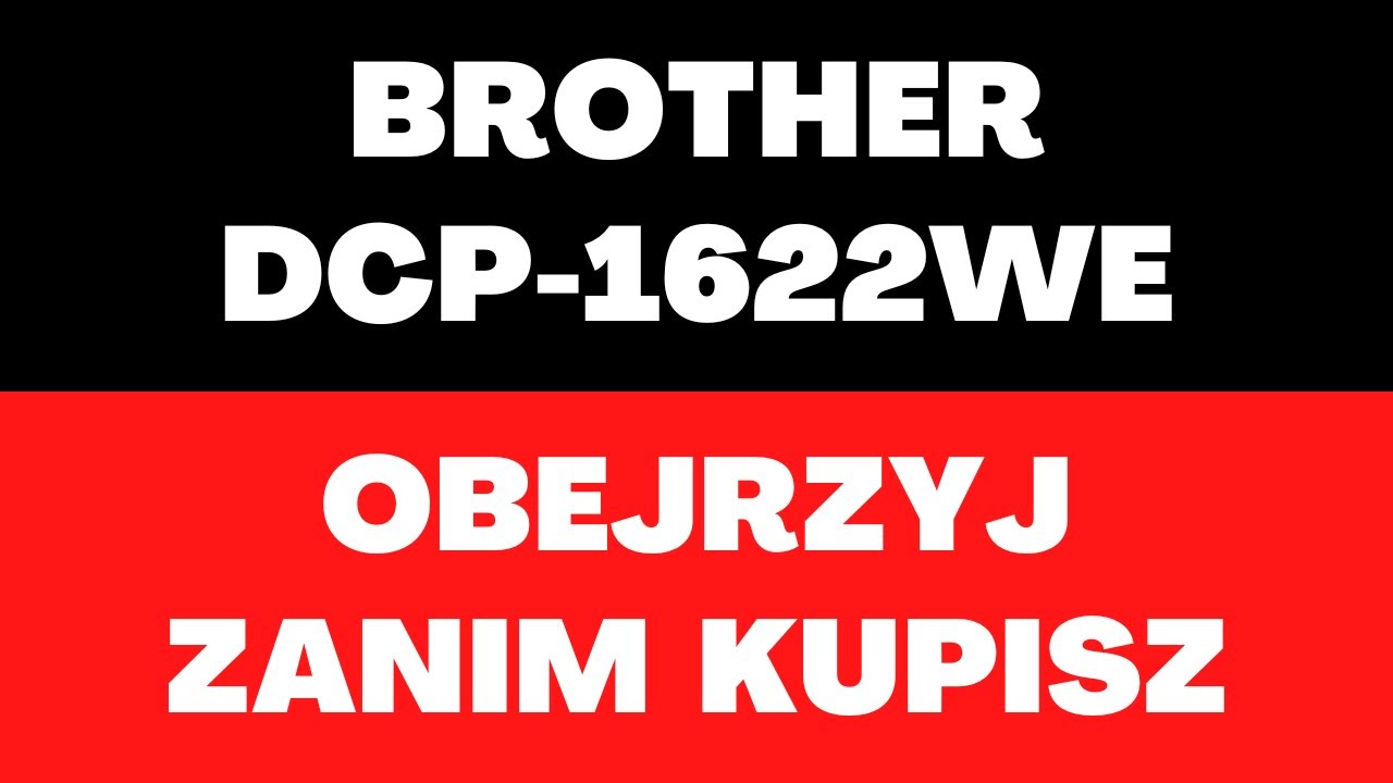 BROTHER DCP-1622WE - urządzenie wielofunkcyjne, opinie, cena, skanowanie, kopiarka, drukowanie