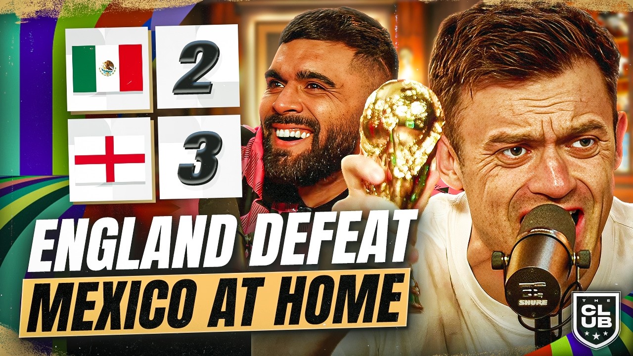ENGLAND DEFEAT MEXICO AT HOME! | MEXICO 2 - 3 ENGLAND | The Club Livestream Highlights