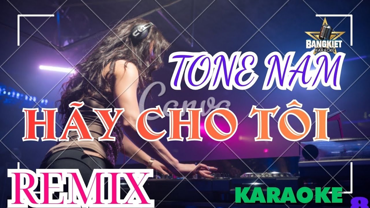 karaoke HÃY CHO TÔI tone NAM bang kiet