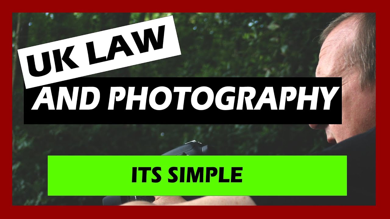 UK Laws And Photography: What You Need To Know