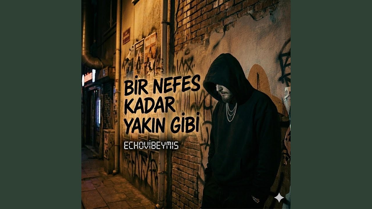 BİR NEFES KADAR YAKIN GİBİ