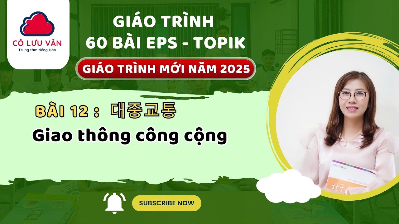 Bài 12 FULL - Quyển I - Giáo trình 60 bài EPS TOPIK MỚI 2025 - Đăng kí học LH Zalo: 0988.617.289