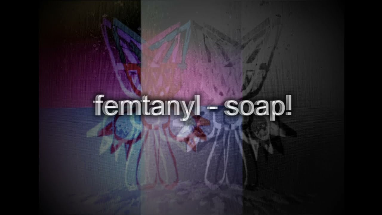 [[UNRELEASED]] soap! by Femtanyl