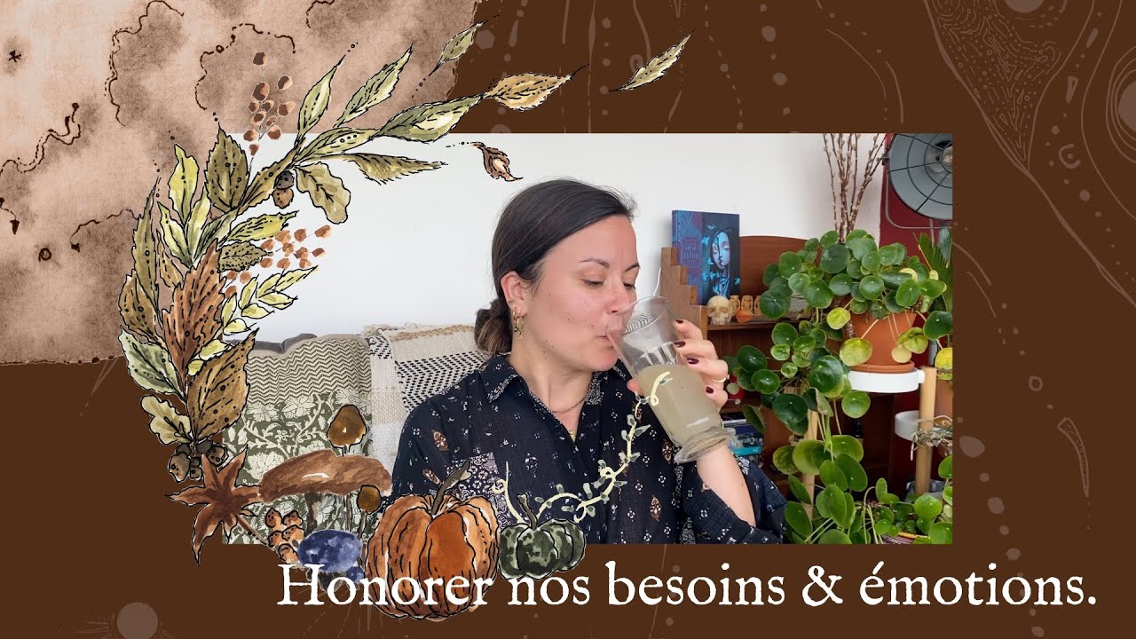 Honorer nos besoins et &eacute;motions | minute automnale
