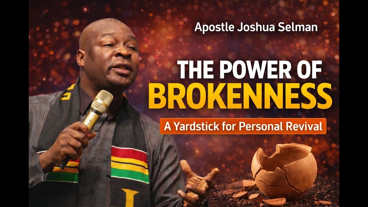 Apostle Joshua Selman- Brokenness a sign of personal revival
