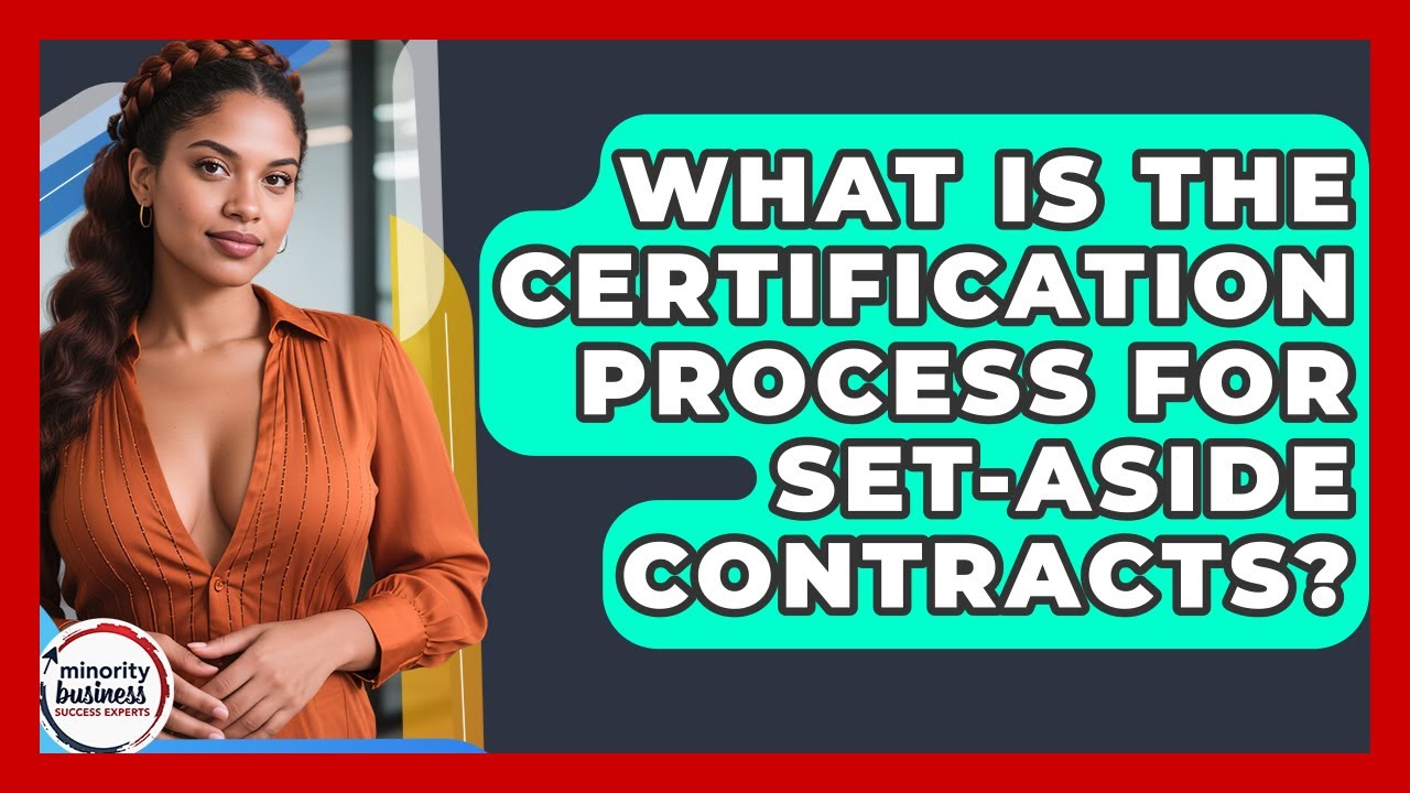 What Is The Certification Process For Set-aside Contracts? - Minority Business Success Experts