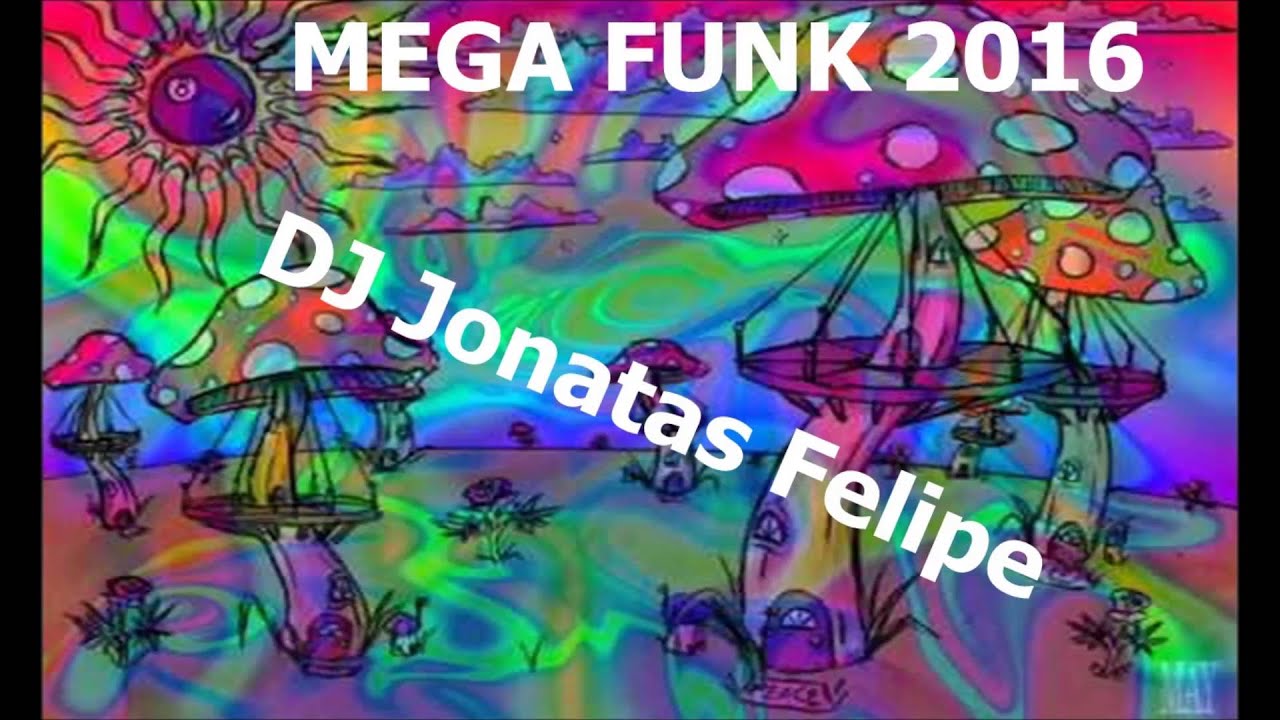 Mega Funk 2016 (DJ Jonatas Felipe)