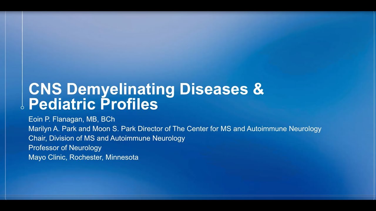 CNS Demyelinating Diseases & Pediatric Profiles