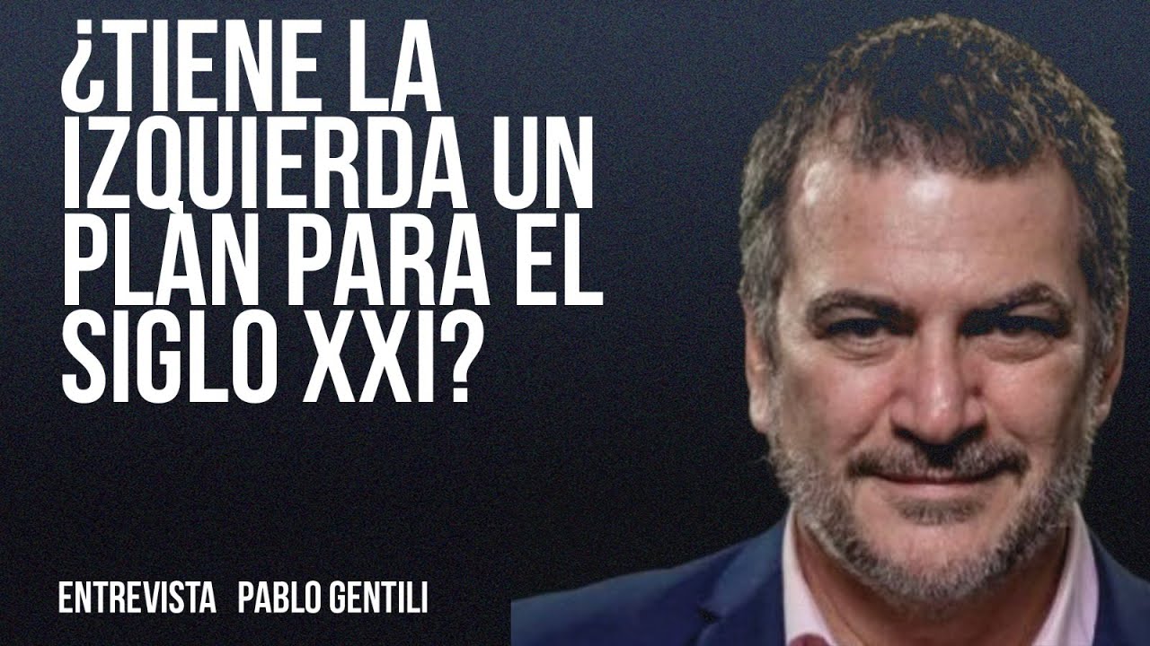 #EnLaFrontera614 - Entrevista a Pablo Gentili - &iquest;Tiene la izquierda un plan para el siglo XXI?