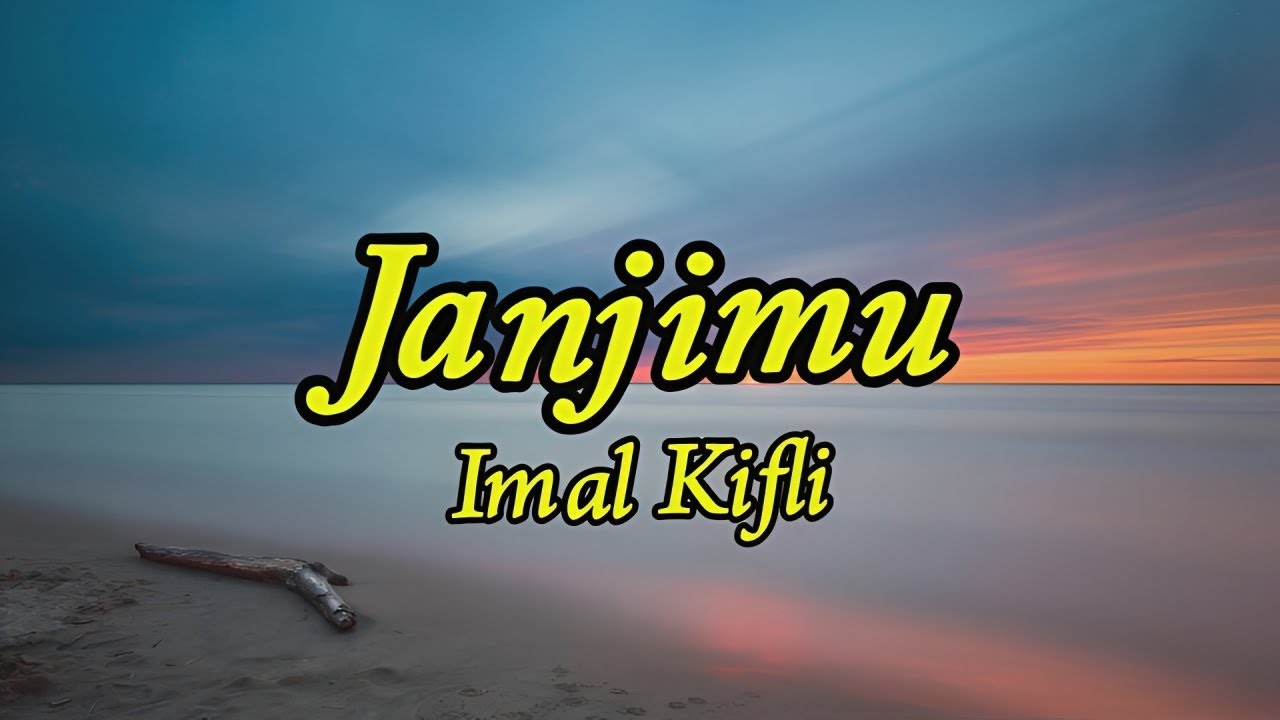 Janji Mu - Imal Kifli (Lirik Video)