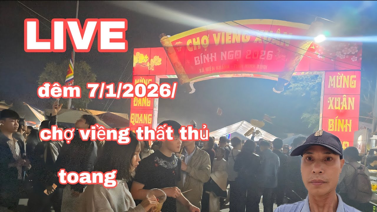 trực tiếp đêm 7/1/2026/ tại chợ viềng nam định cũ