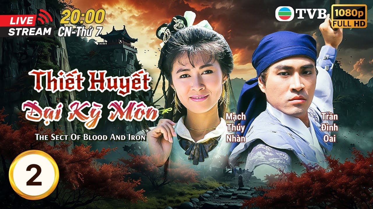 [LIVE] TVB lồng tiếng Thiết Huyết Đại Kỳ Môn (The Sect Of Blood And Iron) 2/21 | Thạch Tu | 1989