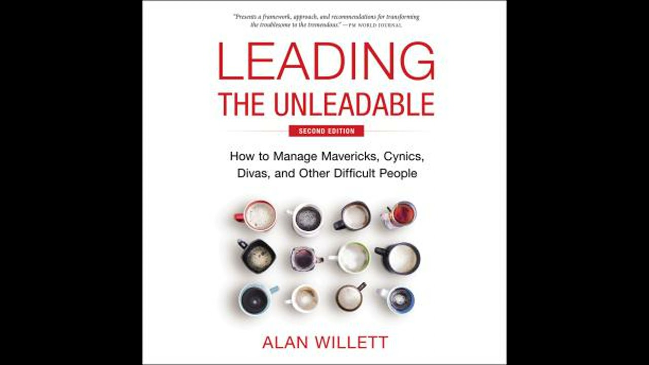 Leading the Unleadable Second Edition: How to Manage Mavericks, Cynics, Divas, and Other Difficult