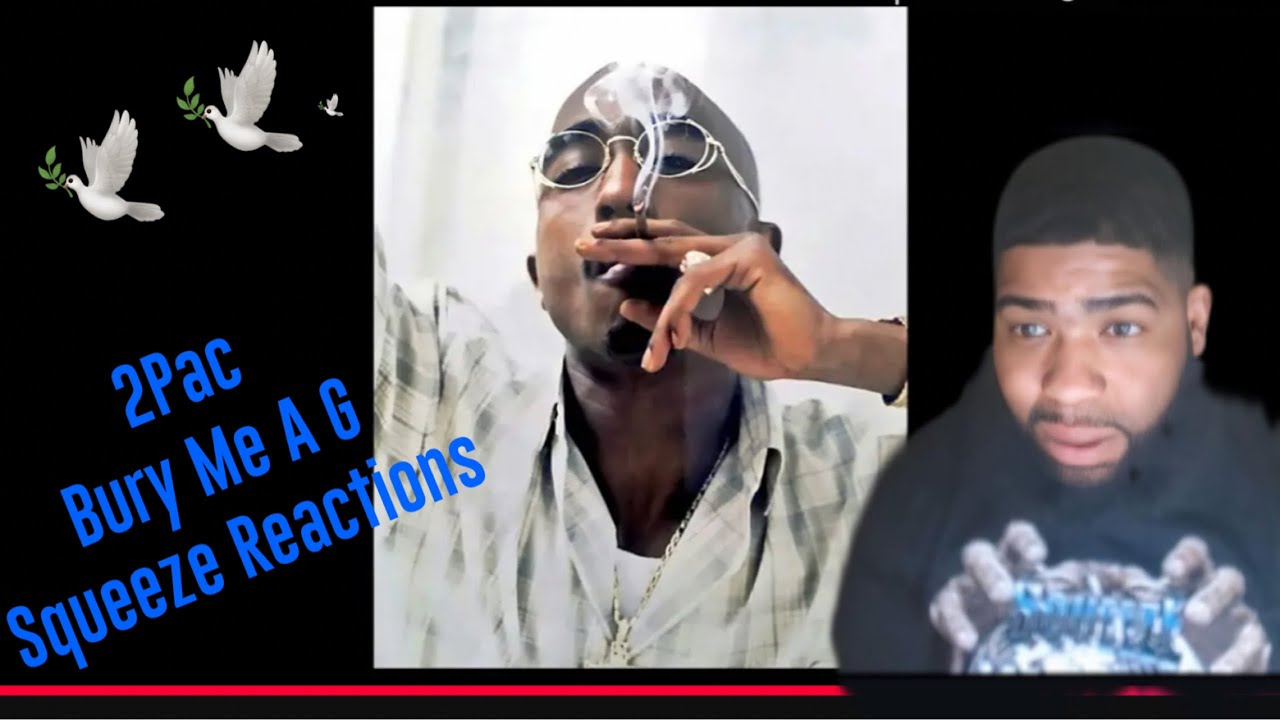 2Pac - Bury Me A G (Solo, Remastered)Squeeze Reactions